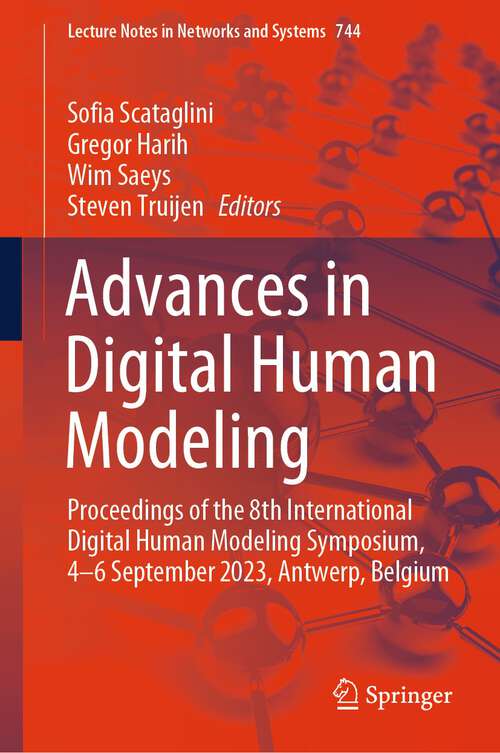 Book cover of Advances in Digital Human Modeling: Proceedings of the 8th International Digital Human Modeling Symposium, 4-6 September 2023, Antwerp, Belgium (1st ed. 2023) (Lecture Notes in Networks and Systems #744)