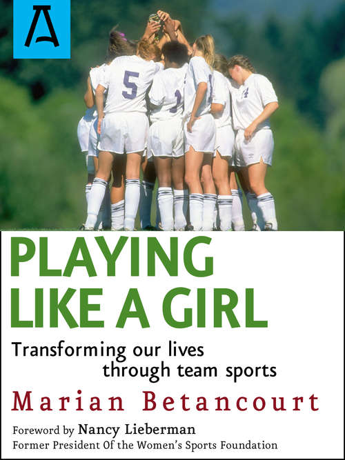 Book cover of Playing Like a Girl: Transforming Our Lives Through Team Sports