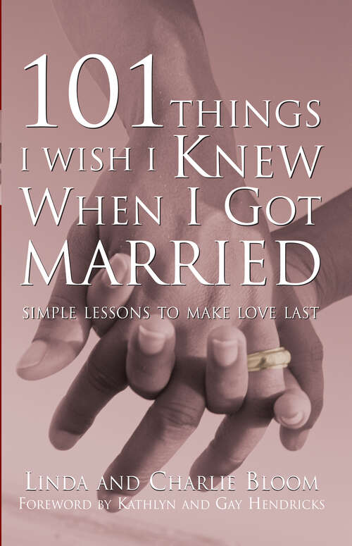 Book cover of 101 Things I Wish I Knew When I Got Married: Simple Lessons to Make Love Last