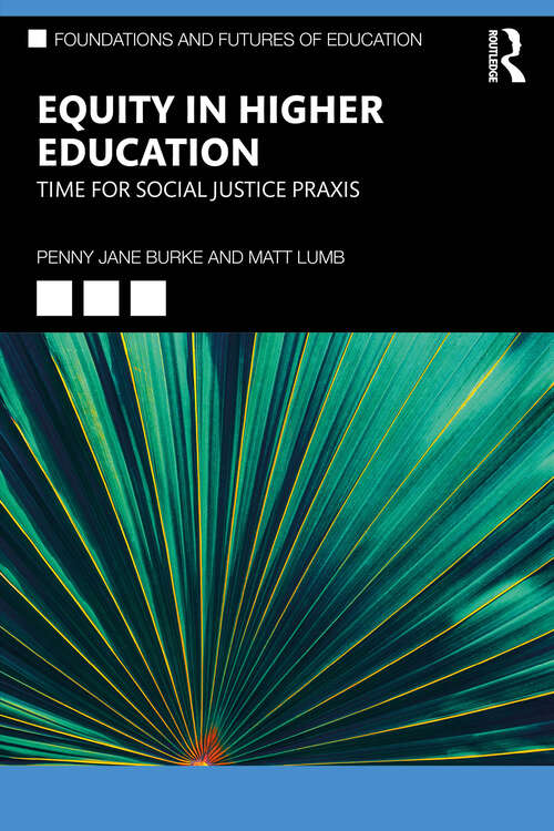 Book cover of Equity in Higher Education: Time for Social Justice Praxis (ISSN)