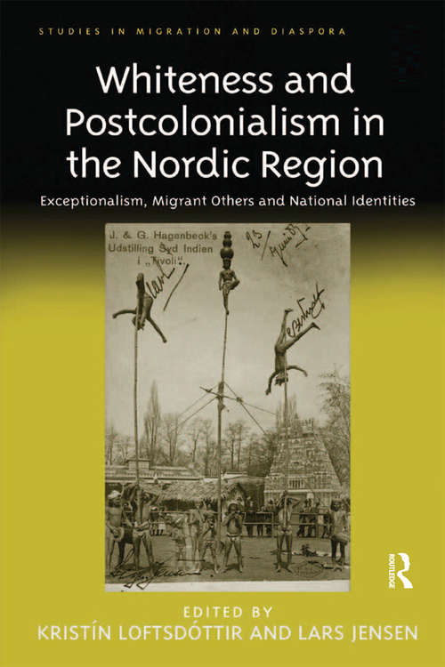 Book cover of Whiteness and Postcolonialism in the Nordic Region: Exceptionalism, Migrant Others and National Identities (Studies in Migration and Diaspora)