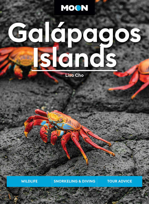 Book cover of Moon Galápagos Islands: Wildlife, Snorkeling & Diving, Tour Advice (4) (Travel Guide)