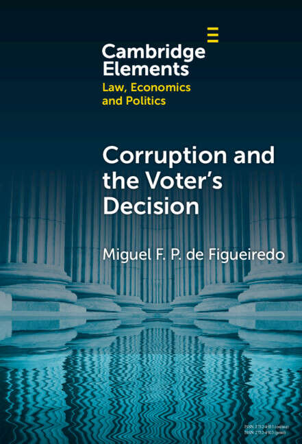 Book cover of Corruption and the Voter's Decision: Experimental Evidence from Brazil (Elements in Law, Economics and Politics)
