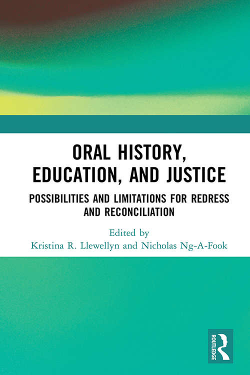 Book cover of Oral History, Education, and Justice: Possibilities and Limitations for Redress and Reconciliation