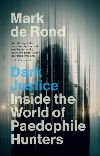 Book cover of Dark Justice: Inside the World of Paedophile Hunters