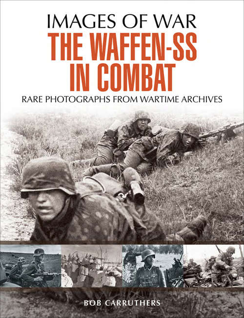 Book cover of The Waffen-SS in Combat: Rare Photographs From Wartime Archives (Images of War)