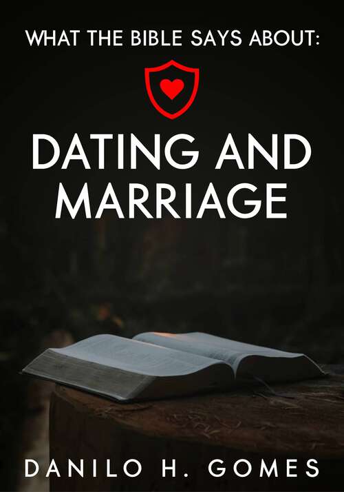 Book cover of What does the Bible say about: Dating and Marriage