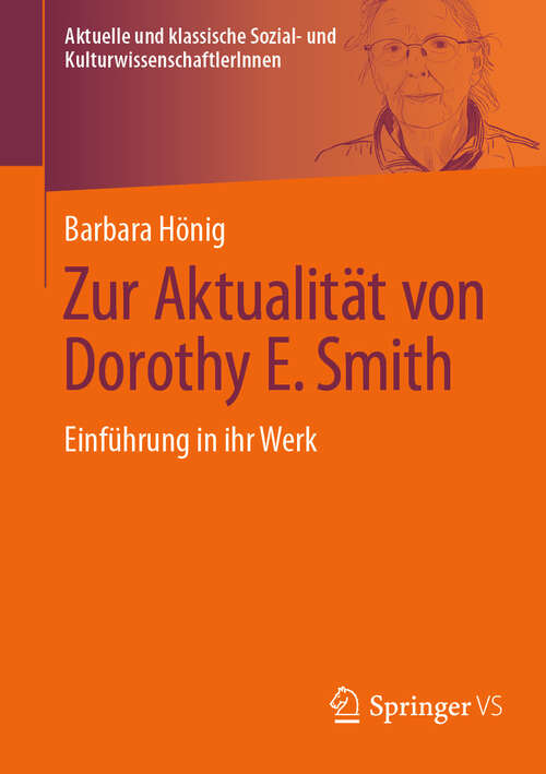 Book cover of Zur Aktualität von Dorothy E. Smith: Einführung in ihr Werk (Aktuelle und klassische Sozial- und KulturwissenschaftlerInnen)