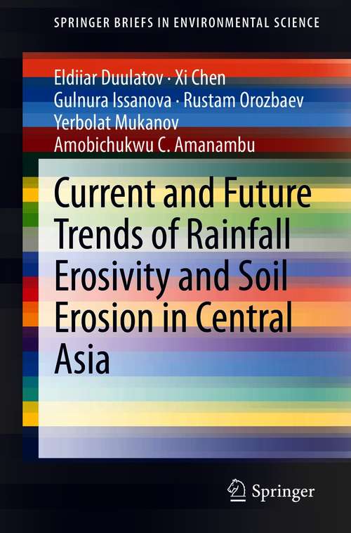 Book cover of Current and Future Trends of Rainfall Erosivity and Soil Erosion in Central Asia (1st ed. 2021) (SpringerBriefs in Environmental Science)