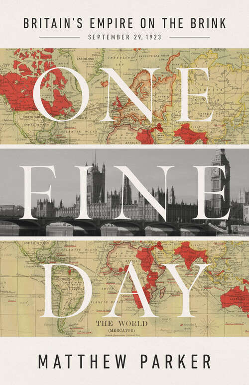 Book cover of One Fine Day: Britain's Empire on the Brink