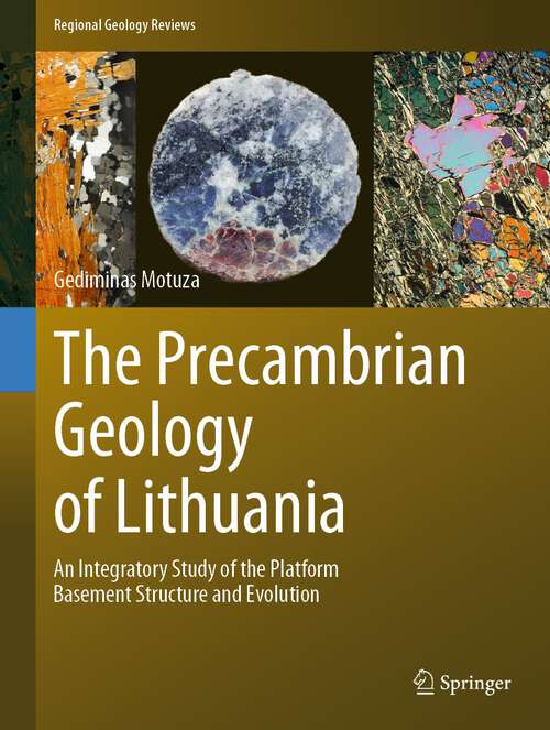 Book cover of The Precambrian Geology of Lithuania: An Integratory Study of the Platform Basement Structure and Evolution (1st ed. 2022) (Regional Geology Reviews)