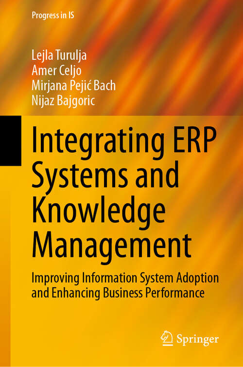 Book cover of Integrating ERP Systems and Knowledge Management: Improving Information System Adoption and Enhancing Business Performance (Progress in IS)