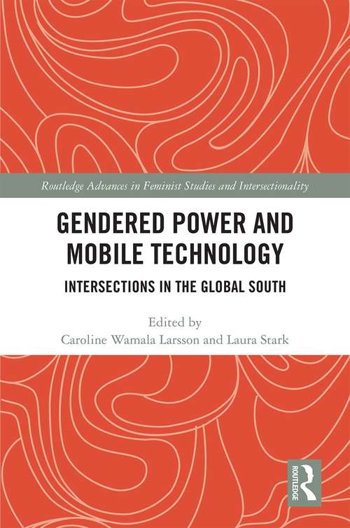 Book cover of Gendered Power and Mobile Technology: Intersections in the Global South (Routledge Advances in Feminist Studies and Intersectionality)