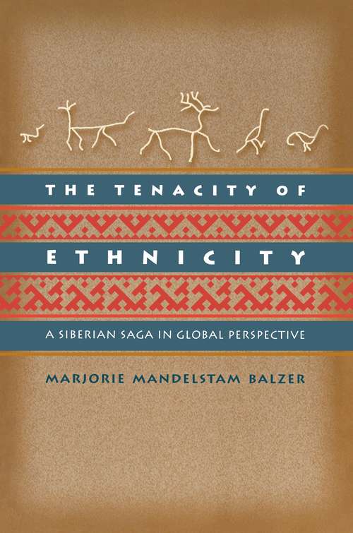 Book cover of The Tenacity of Ethnicity: A Siberian Saga in Global Perspective