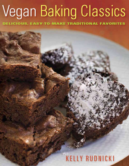 Book cover of Vegan Baking Classics: Delicious, Easy-to-Make Traditional Favorites