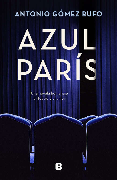 Book cover of Azul París: Una novela homenaje al Teatro y al amor