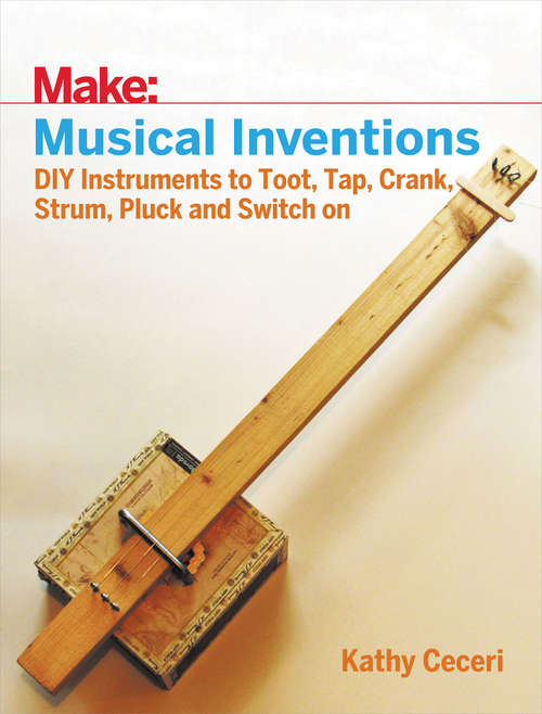 Book cover of Musical Inventions: DIY Instruments to Toot, Tap, Crank, Strum, Pluck, and Switch On