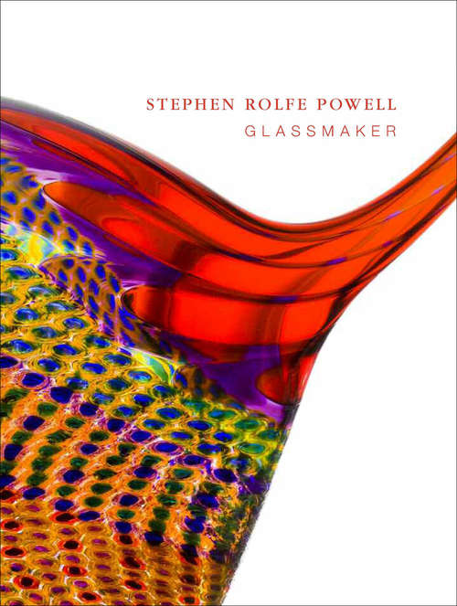 Book cover of Stephen Rolfe Powell: Glassmaker