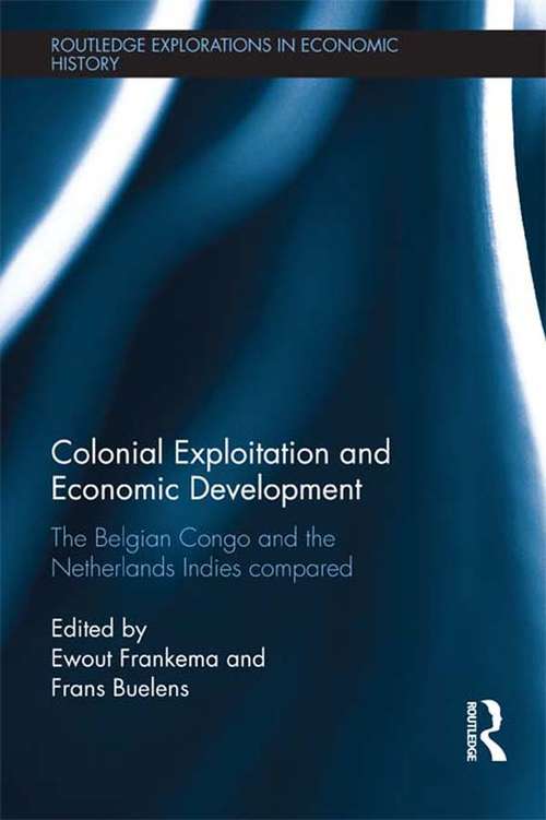 Book cover of Colonial Exploitation and Economic Development: The Belgian Congo and the Netherlands Indies Compared (Routledge Explorations in Economic History)