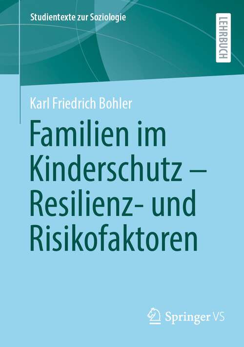 Book cover of Familien im Kinderschutz – Resilienz- und Risikofaktoren (1. Aufl. 2023) (Studientexte zur Soziologie)