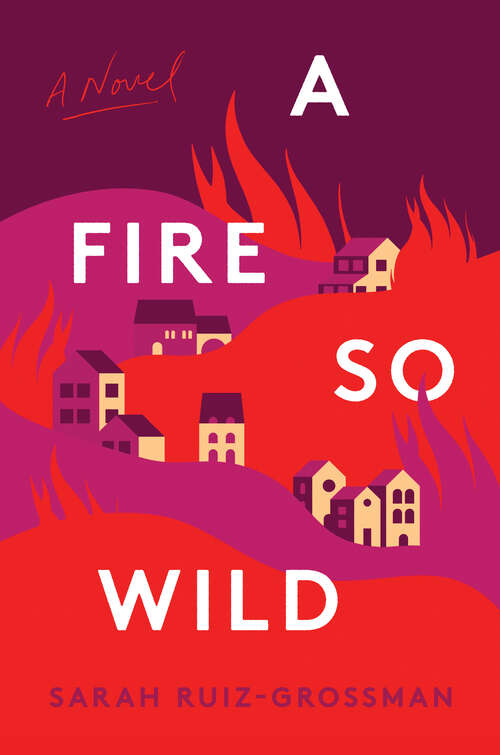 Book cover of A Fire So Wild: A Novel