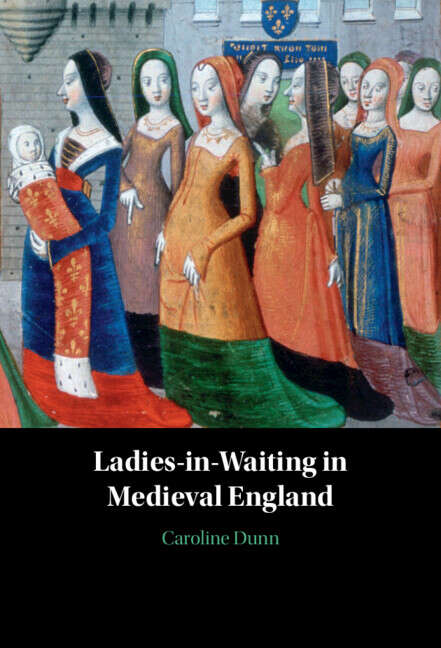 Book cover of Ladies-in-Waiting in Medieval England