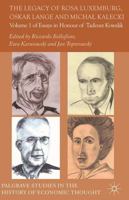 Book cover of The Legacy of Rosa Luxemburg,  Oskar Lange and Michał Kalecki: Volume 1 of Essays in Honour of Tadeusz Kowalik (Palgrave Studies in the History of Economic Thought Series)