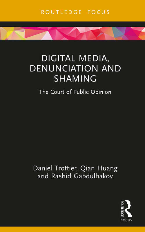 Book cover of Digital Media, Denunciation and Shaming: The Court of Public Opinion (Routledge Focus on Communication and Society)