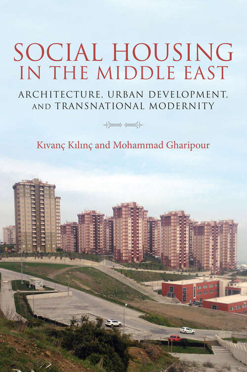 Book cover of Social Housing in the Middle East: Architecture, Urban Development, and Transnational Modernity