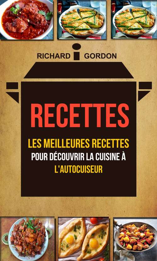 Book cover of Recettes: Les meilleures recettes pour découvrir la cuisine à l'autocuiseur