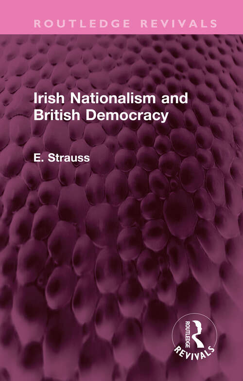 Book cover of Irish Nationalism and British Democracy (Routledge Revivals)