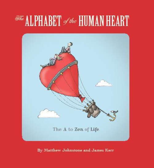 Book cover of The Alphabet of the Human Heart: The A to Zen of Life