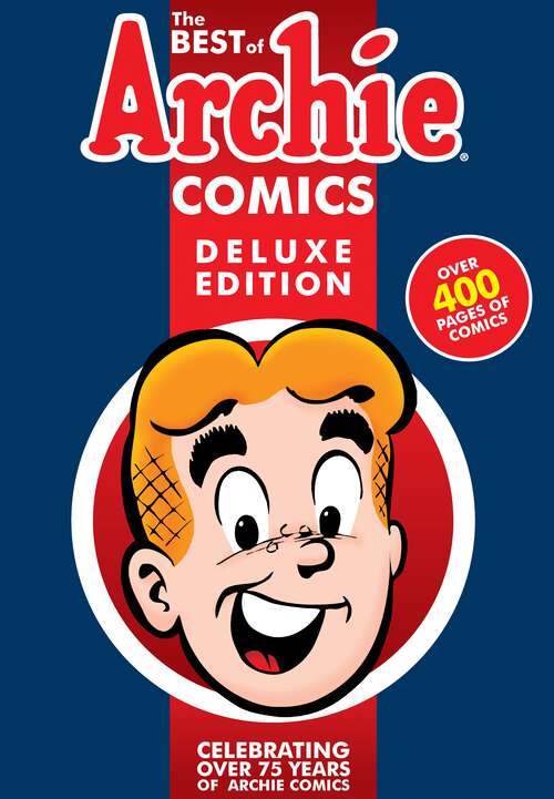 Book cover of The Best of Archie Comics Book 1 Deluxe Edition (Best of Archie Deluxe #1)