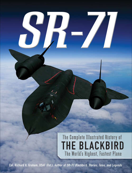 Book cover of SR-71: The Complete Illustrated History of the Blackbird, The World's Highest, Fastest Plane