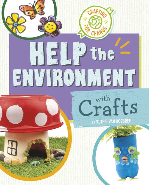 Book cover of Help the Environment with Crafts (Crafting For Change Ser.)