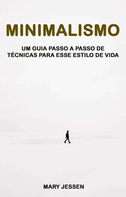 Book cover of Minimalismo: Um Guia Passo A Passo De Técnicas Para Esse Estilo De Vida