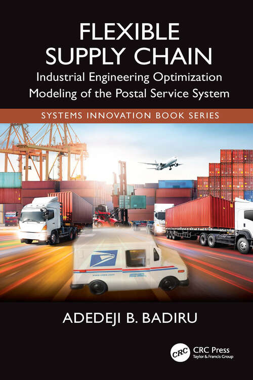 Book cover of Flexible Supply Chain: Industrial Engineering Optimization Modeling of the Postal Service System (Systems Innovation Book Series)