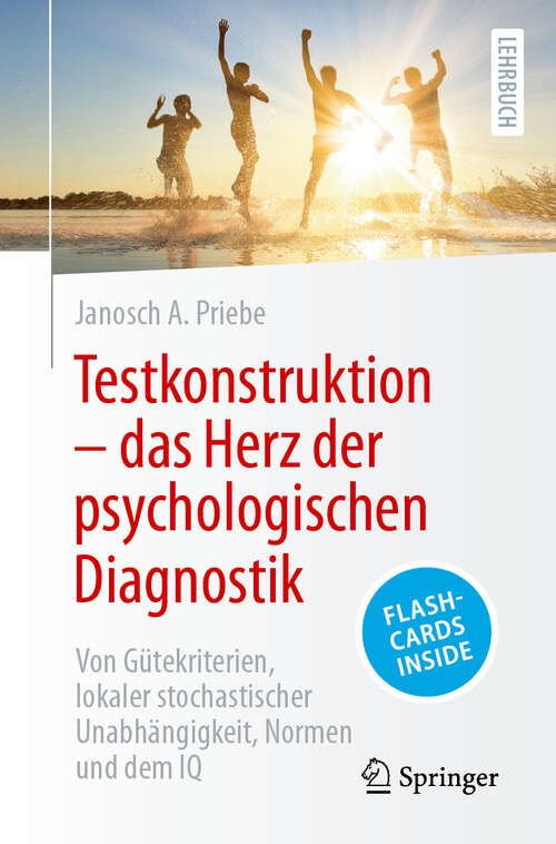 Book cover of Testkonstruktion – das Herz der psychologischen Diagnostik: Von Gütekriterien, lokaler stochastischer Unabhängigkeit, Normen und dem IQ (2024)