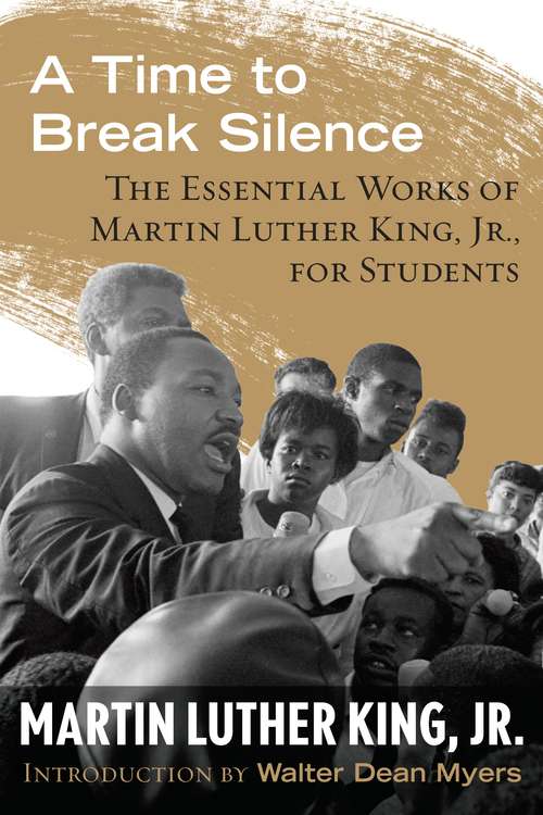 Book cover of A Time to Break Silence: The Essential Works of Martin Luther King, Jr., for Students (King Legacy #10)