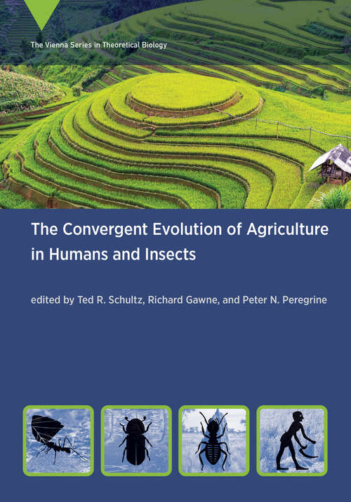 Book cover of The Convergent Evolution of Agriculture in Humans and Insects (Vienna Series in Theoretical Biology)