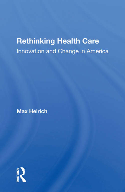 Book cover of Rethinking Health Care: Innovation And Change In America