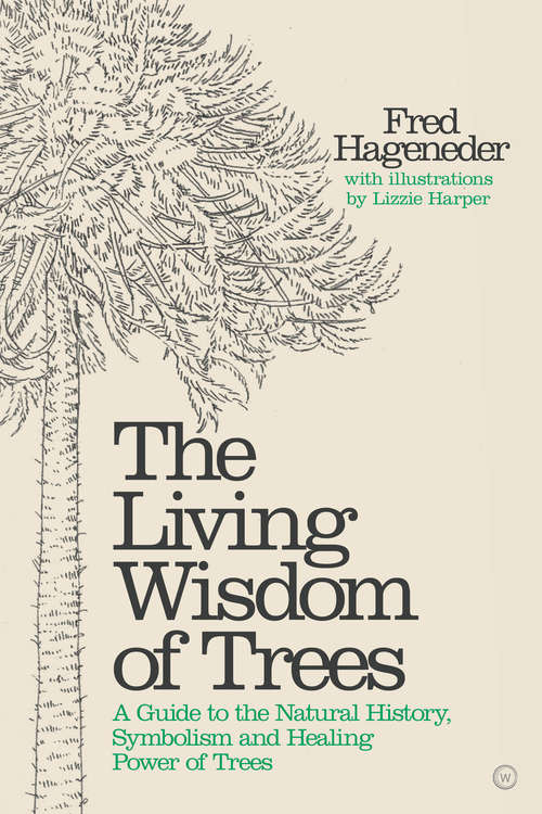 Book cover of The Living Wisdom of Trees: A Guide to the Natural History, Symbolism and Healing Power of Trees