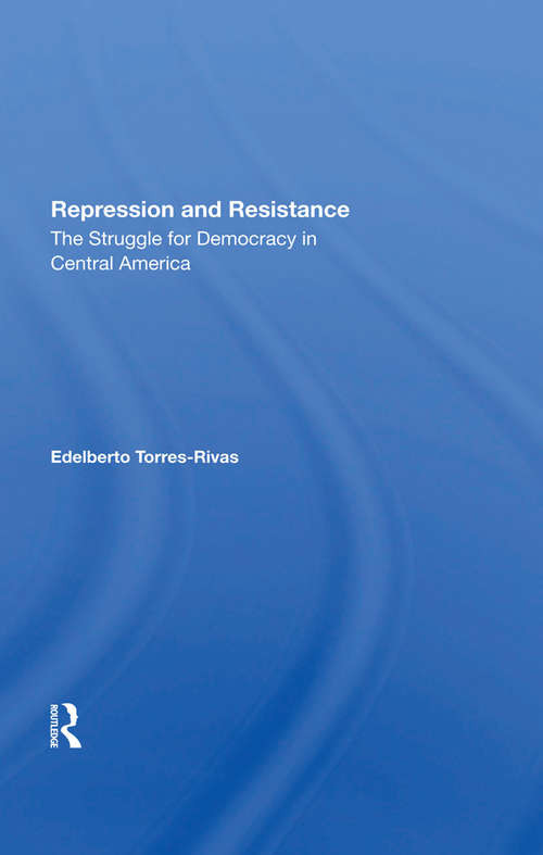 Book cover of Repression And Resistance: The Struggle For Democracy In Central America