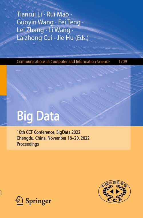 Book cover of Big Data: 10th CCF Conference, BigData 2022, Chengdu, China, November 18–20, 2022, Proceedings (1st ed. 2022) (Communications in Computer and Information Science #1709)