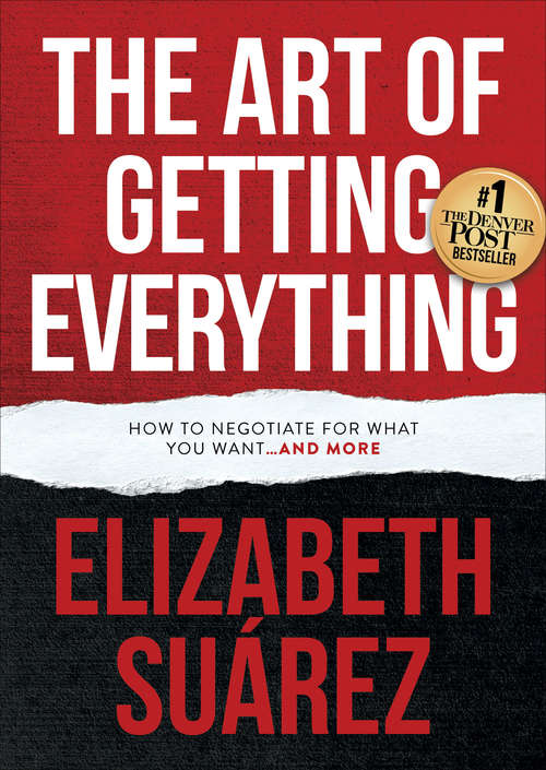 Book cover of The Art of Getting Everything: How to Negotiate for What You Want . . . and More