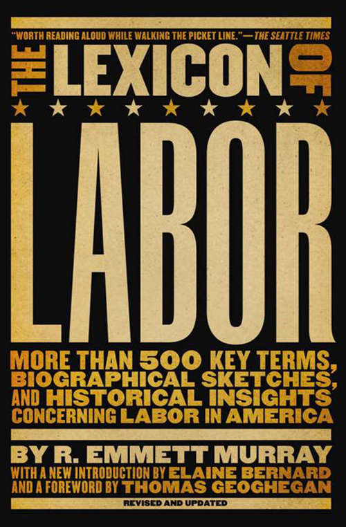 Book cover of The Lexicon of Labor: More Than 500 Key Terms, Biographical Sketches, and Historical Insights Concerning Labor in America (Revised and Updated)