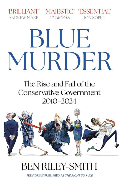 Book cover of Blue Murder: The Rise and Fall of the Conservative Government, 2010–2024