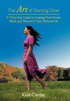 Book cover of The Art of Starting Over: A Thirty-Day Guide to Creating More Power, Peace, and Pleasure in Your Personal Life