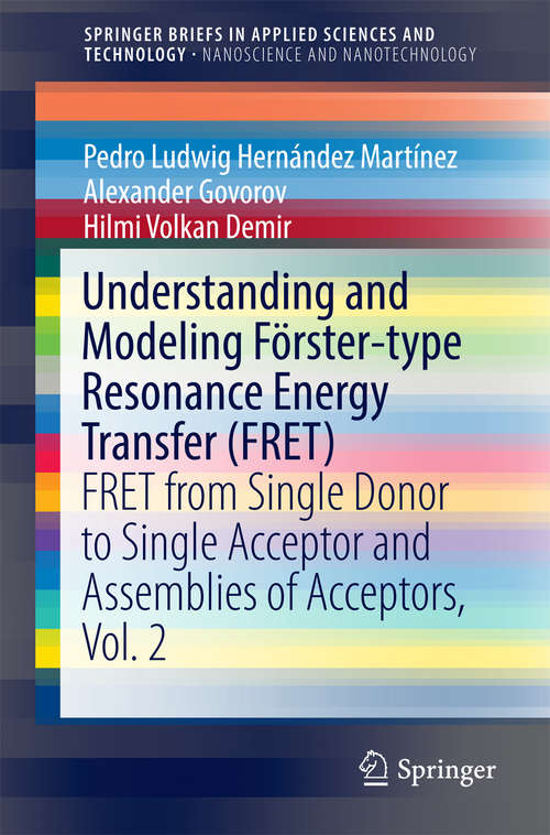 Book cover of Understanding and Modeling Förster-type Resonance Energy Transfer (FRET): FRET from Single Donor to Single Acceptor and Assemblies of Acceptors, Vol. 2