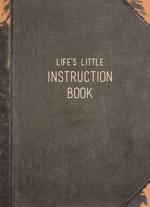 Book cover of Life's Little Instruction Book: Wise Words for Modern Times